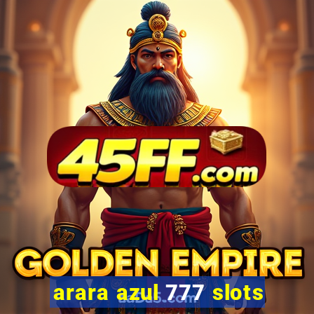 arara azul 777 slots